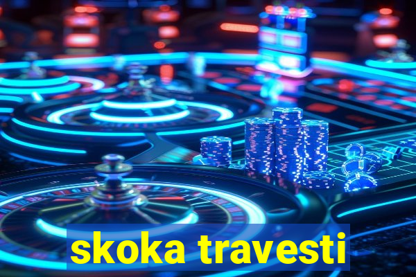 skoka travesti